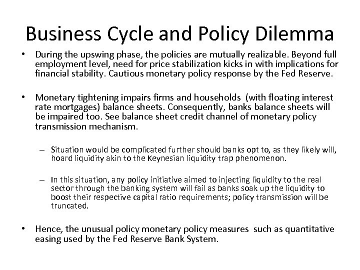 Business Cycle and Policy Dilemma • During the upswing phase, the policies are mutually