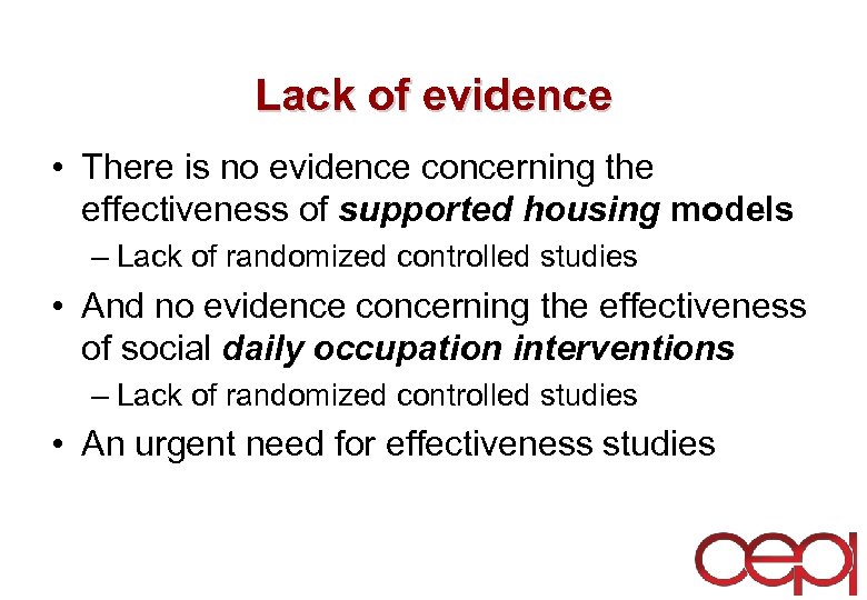 Lack of evidence • There is no evidence concerning the effectiveness of supported housing