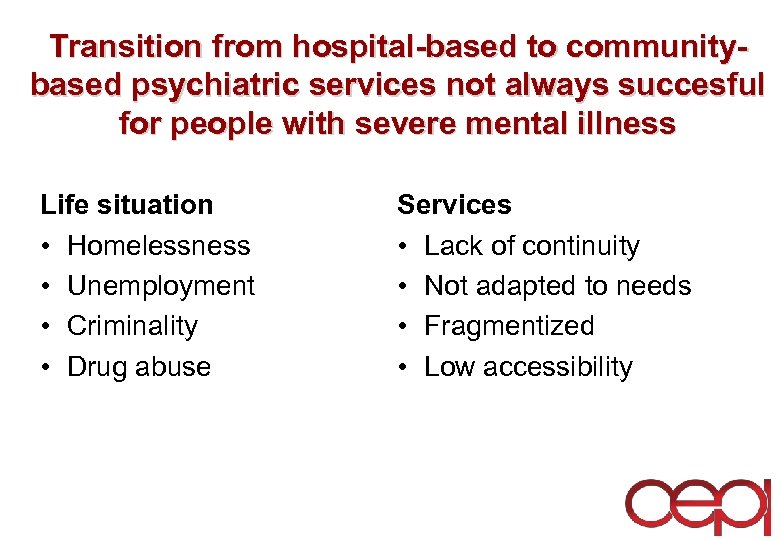 Transition from hospital-based to communitybased psychiatric services not always succesful for people with severe