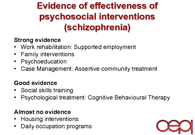 Evidence of effectiveness of psychosocial interventions (schizophrenia) Strong evidence • Work rehabilitation: Supported employment