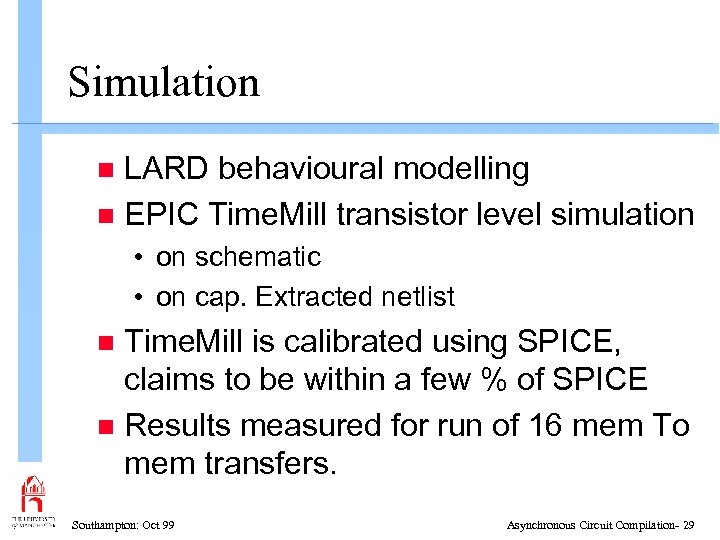 Simulation LARD behavioural modelling n EPIC Time. Mill transistor level simulation n • on