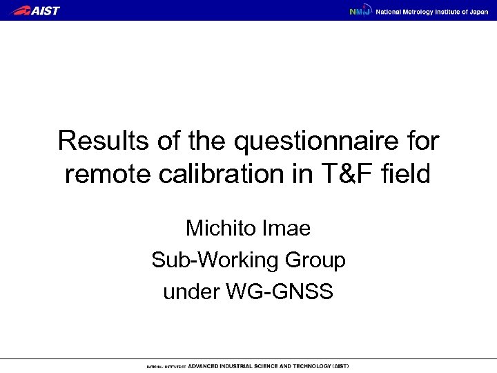 Results of the questionnaire for remote calibration in T&F field Michito Imae Sub-Working Group