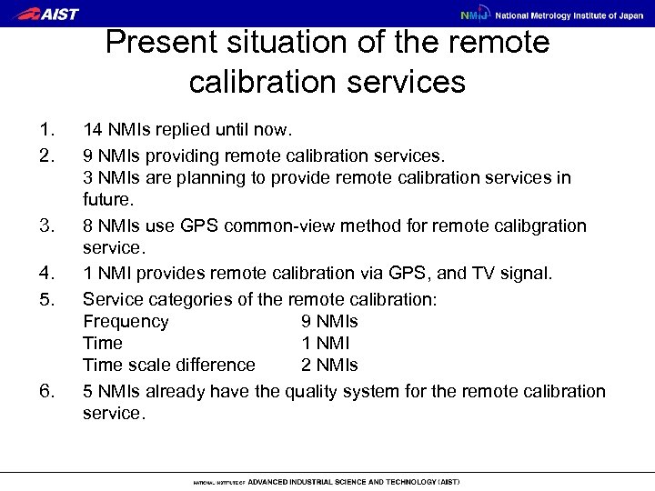 Present situation of the remote calibration services 1. 2. 3. 4. 5. 6. 14