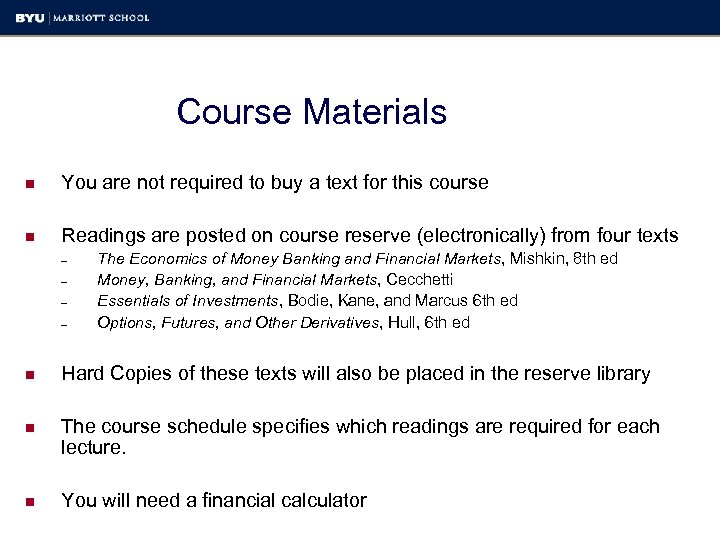 Course Materials n You are not required to buy a text for this course