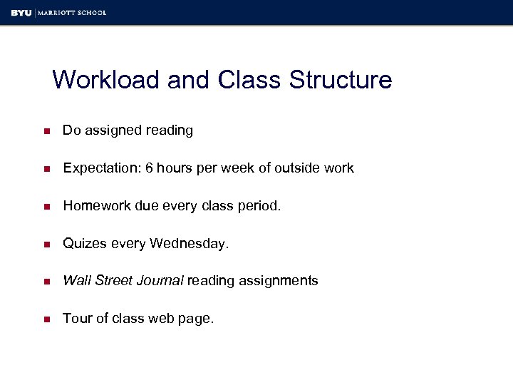 Workload and Class Structure n Do assigned reading n Expectation: 6 hours per week