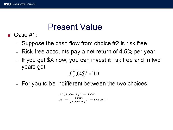 Present Value n Case #1: – Suppose the cash flow from choice #2 is