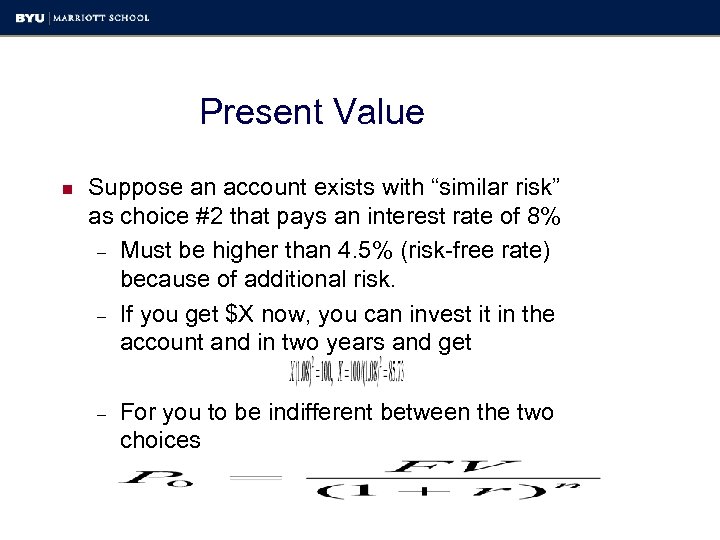 Present Value n Suppose an account exists with “similar risk” as choice #2 that