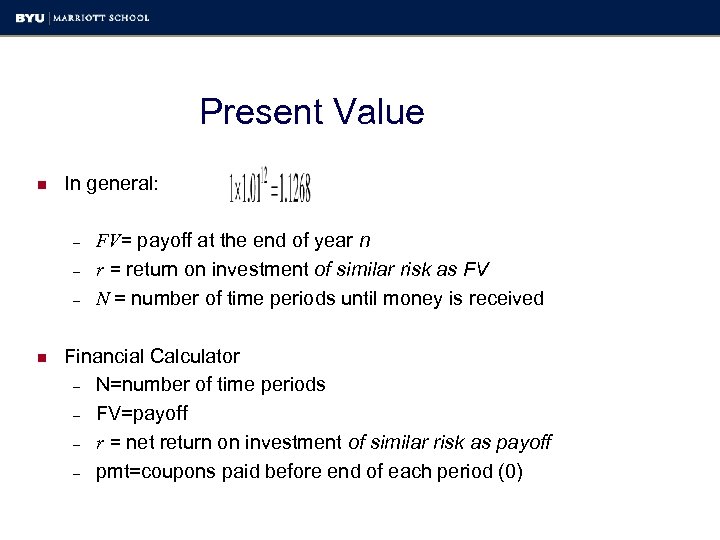 Present Value n In general: – – – n FV= payoff at the end