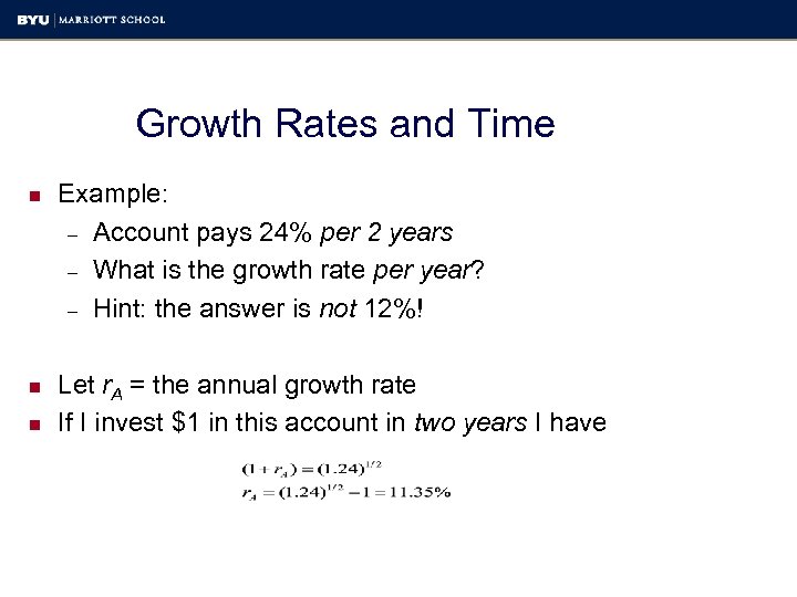 Growth Rates and Time n Example: – Account pays 24% per 2 years –