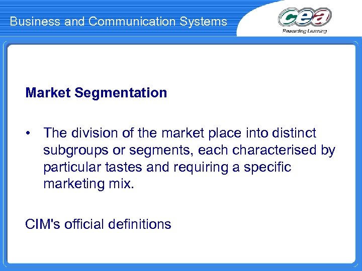 Business and Communication Systems Market Segmentation • The division of the market place into