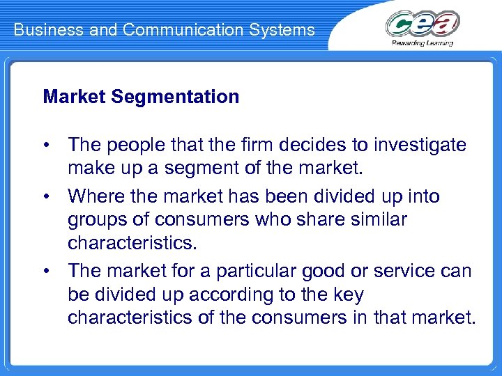 Business and Communication Systems Market Segmentation • The people that the firm decides to