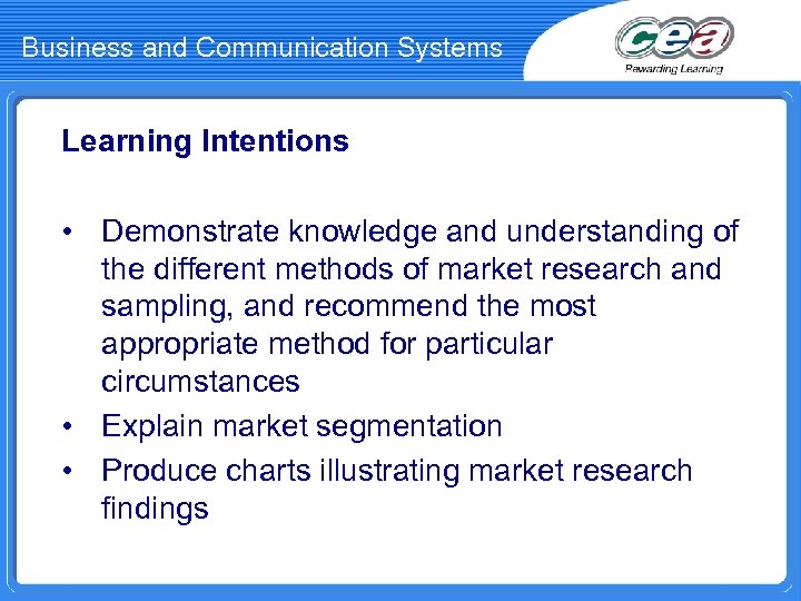 Business and Communication Systems Learning Intentions • Demonstrate knowledge and understanding of the different