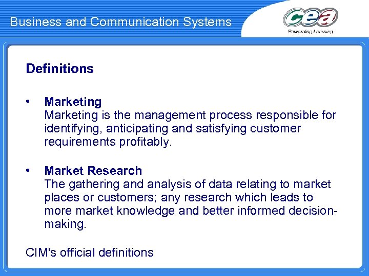 Business and Communication Systems Definitions • Marketing is the management process responsible for identifying,