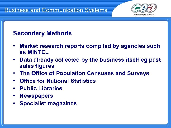 Business and Communication Systems Secondary Methods • Market research reports compiled by agencies such