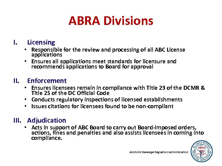 ABRA Divisions I. II. Licensing • Responsible for the review and processing of all