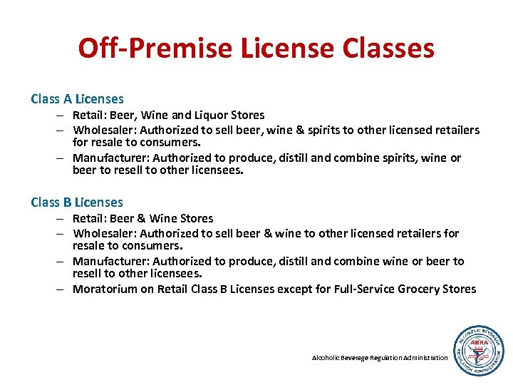 Off-Premise License Classes Class A Licenses – Retail: Beer, Wine and Liquor Stores –