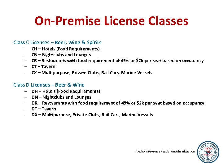 On-Premise License Classes Class C Licenses – Beer, Wine & Spirits – – –