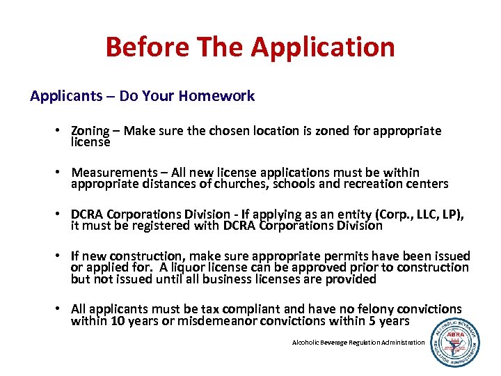 Before The Application Applicants – Do Your Homework • Zoning – Make sure the