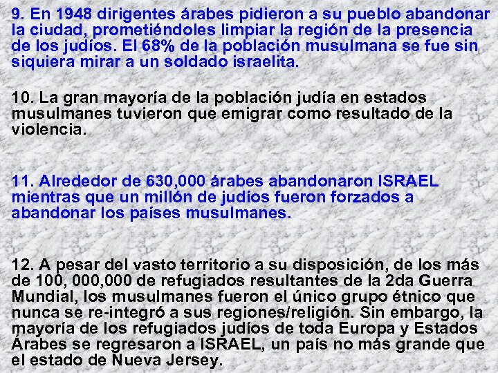 9. En 1948 dirigentes árabes pidieron a su pueblo abandonar la ciudad, prometiéndoles limpiar