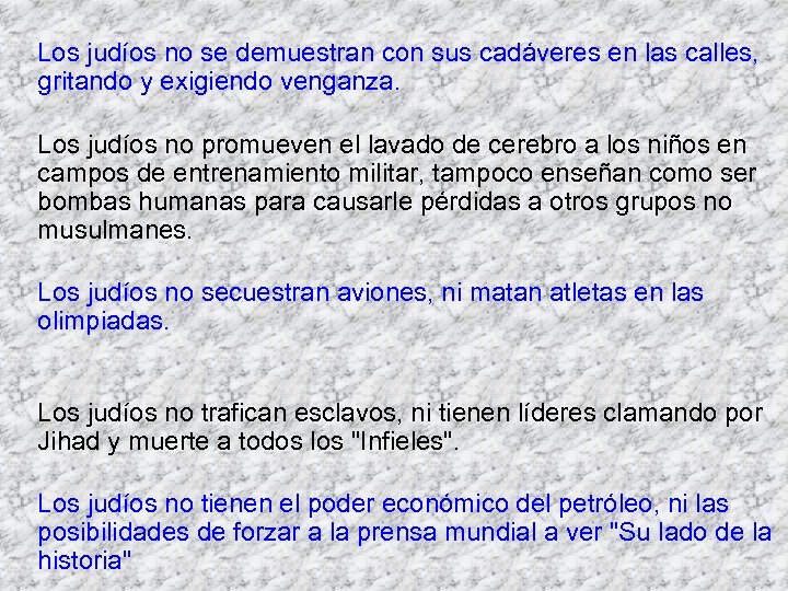 Los judíos no se demuestran con sus cadáveres en las calles, gritando y exigiendo