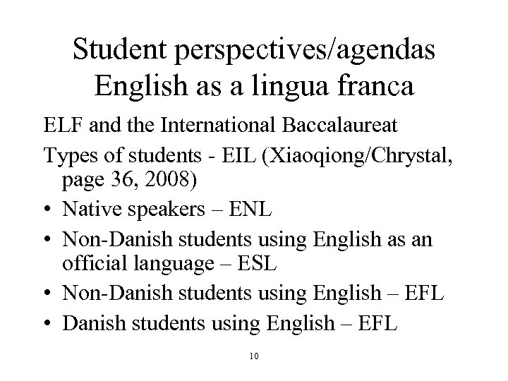 Student perspectives/agendas English as a lingua franca ELF and the International Baccalaureat Types of