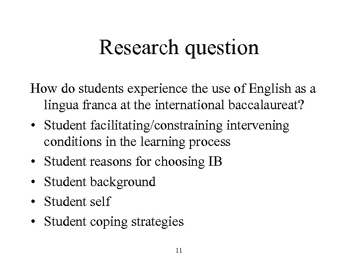 Research question How do students experience the use of English as a lingua franca