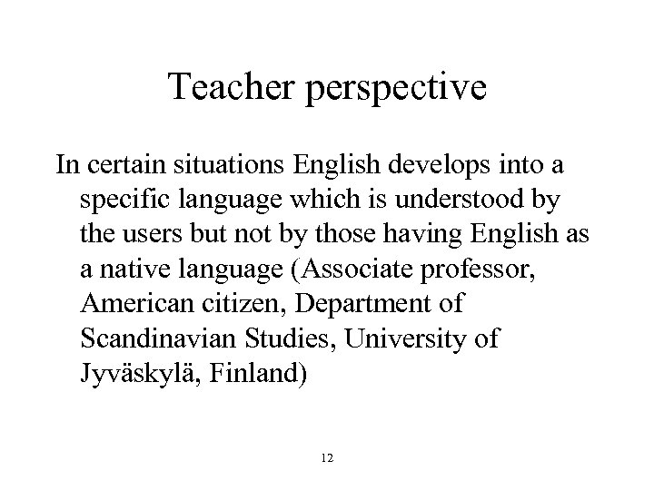 Teacher perspective In certain situations English develops into a specific language which is understood