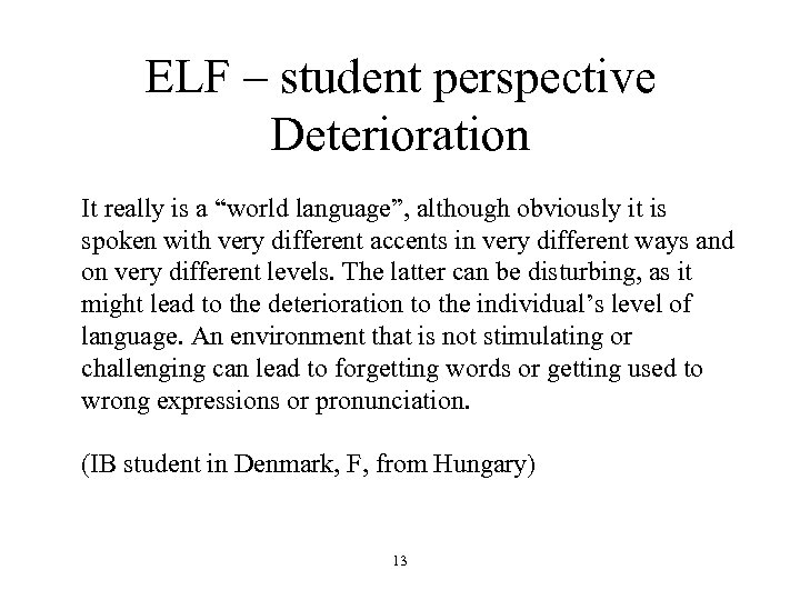 ELF – student perspective Deterioration It really is a “world language”, although obviously it