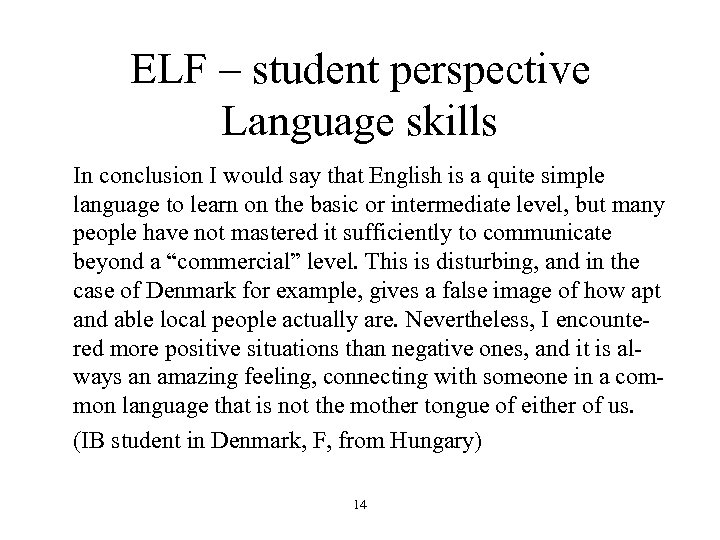 ELF – student perspective Language skills In conclusion I would say that English is
