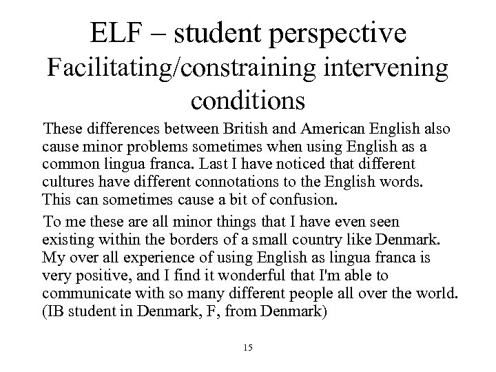 ELF – student perspective Facilitating/constraining intervening conditions These differences between British and American English
