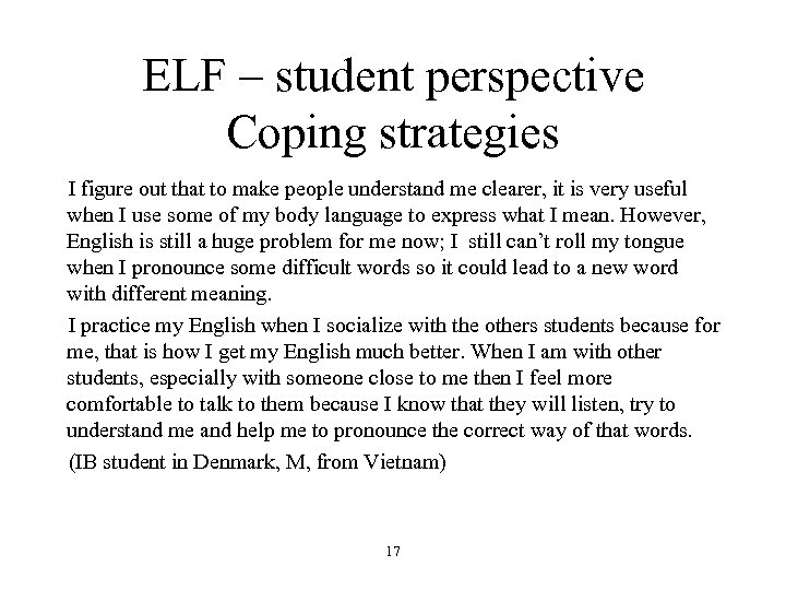 ELF – student perspective Coping strategies I figure out that to make people understand