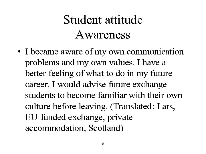 Student attitude Awareness • I became aware of my own communication problems and my