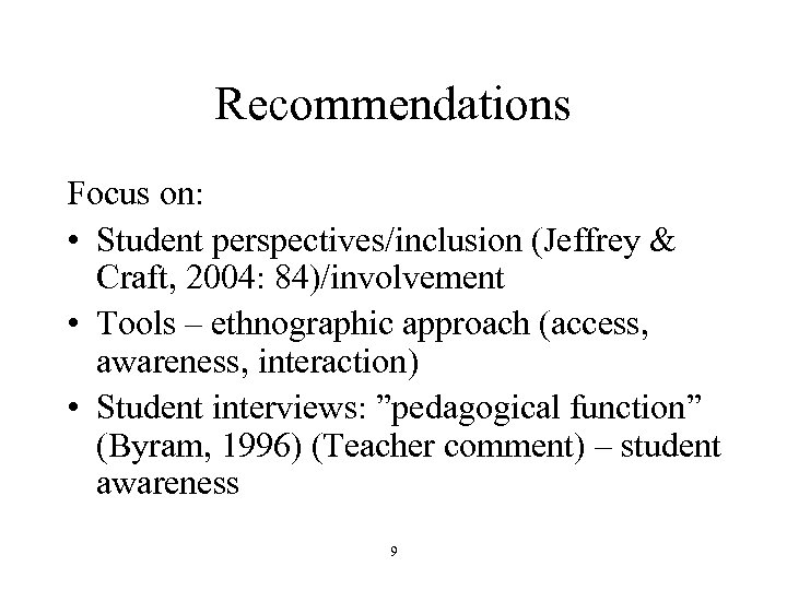 Recommendations Focus on: • Student perspectives/inclusion (Jeffrey & Craft, 2004: 84)/involvement • Tools –