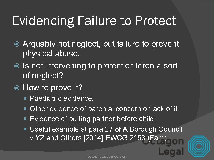 Evidencing Failure to Protect Arguably not neglect, but failure to prevent physical abuse. Is