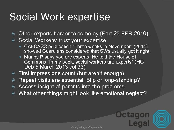 Social Work expertise Other experts harder to come by (Part 25 FPR 2010). Social