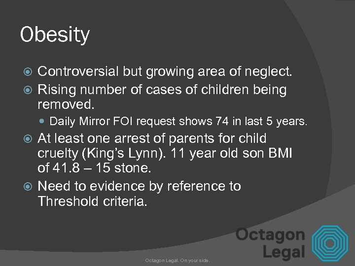 Obesity Controversial but growing area of neglect. Rising number of cases of children being