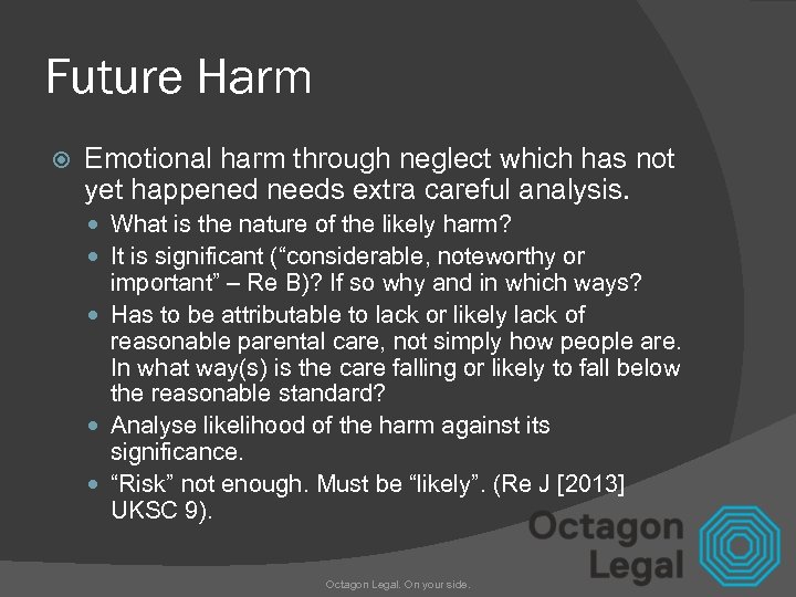 Future Harm Emotional harm through neglect which has not yet happened needs extra careful