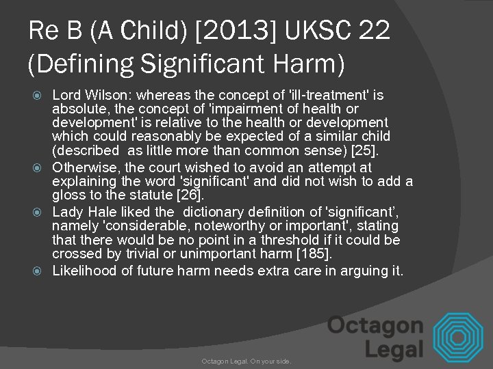 Re B (A Child) [2013] UKSC 22 (Defining Significant Harm) Lord Wilson: whereas the