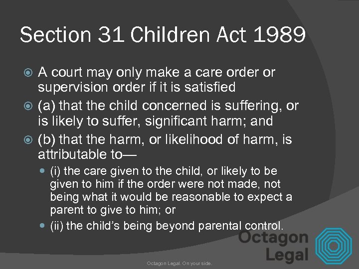 Section 31 Children Act 1989 A court may only make a care order or