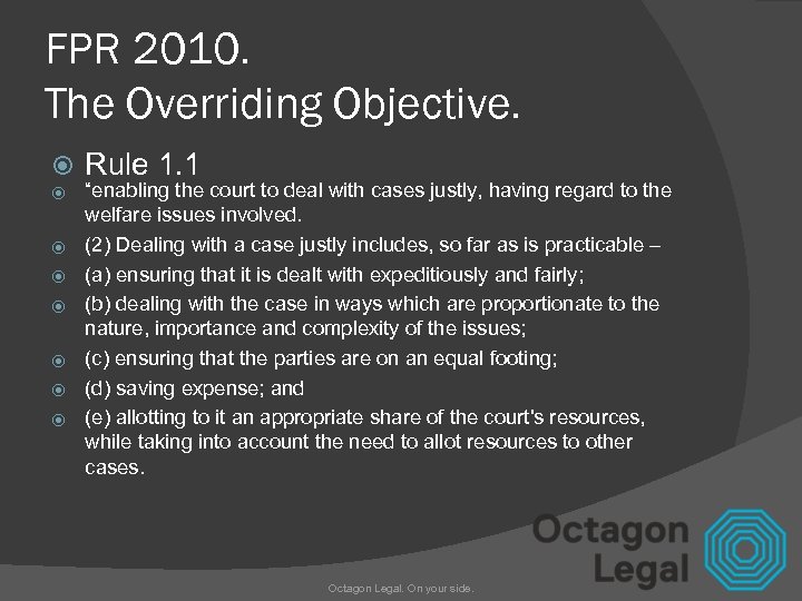 FPR 2010. The Overriding Objective. Rule 1. 1 “enabling the court to deal with