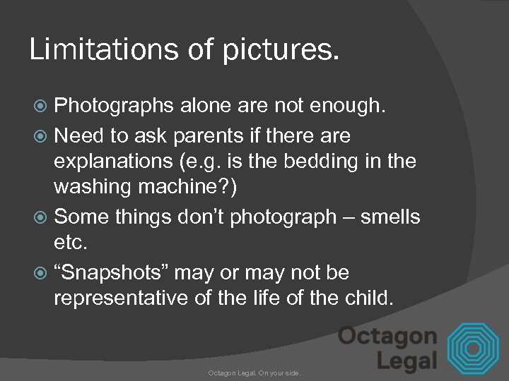 Limitations of pictures. Photographs alone are not enough. Need to ask parents if there