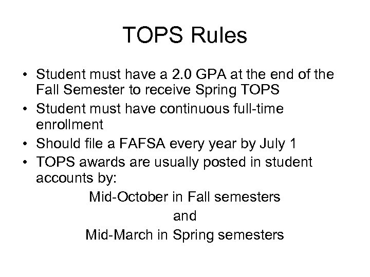 TOPS Rules • Student must have a 2. 0 GPA at the end of