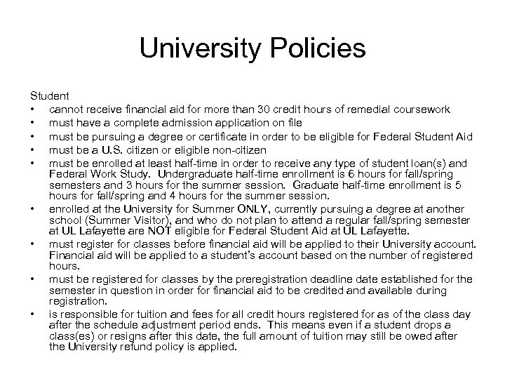 University Policies Student • cannot receive financial aid for more than 30 credit hours