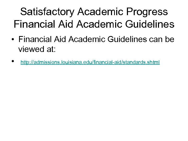 Satisfactory Academic Progress Financial Aid Academic Guidelines • Financial Aid Academic Guidelines can be