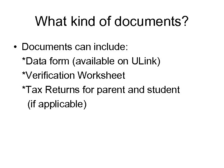 What kind of documents? • Documents can include: *Data form (available on ULink) *Verification