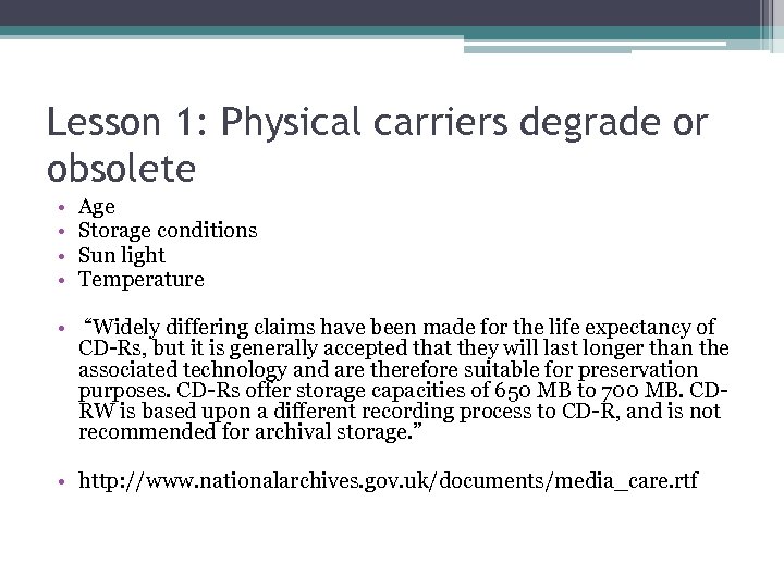 Lesson 1: Physical carriers degrade or obsolete • • Age Storage conditions Sun light