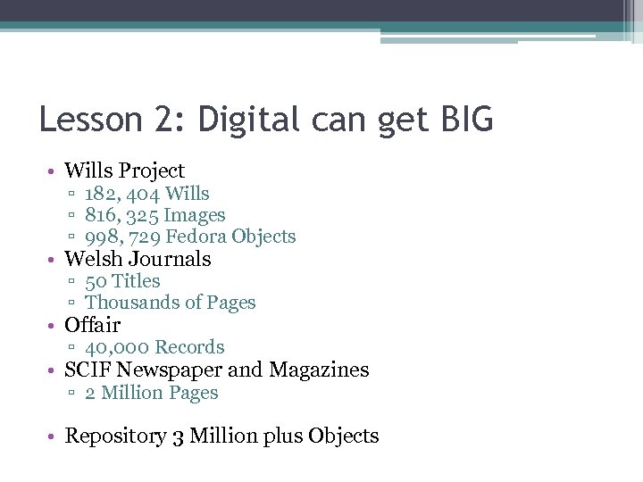Lesson 2: Digital can get BIG • Wills Project ▫ 182, 404 Wills ▫