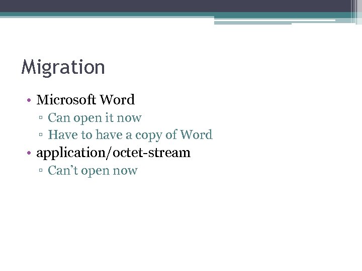 Migration • Microsoft Word ▫ Can open it now ▫ Have to have a