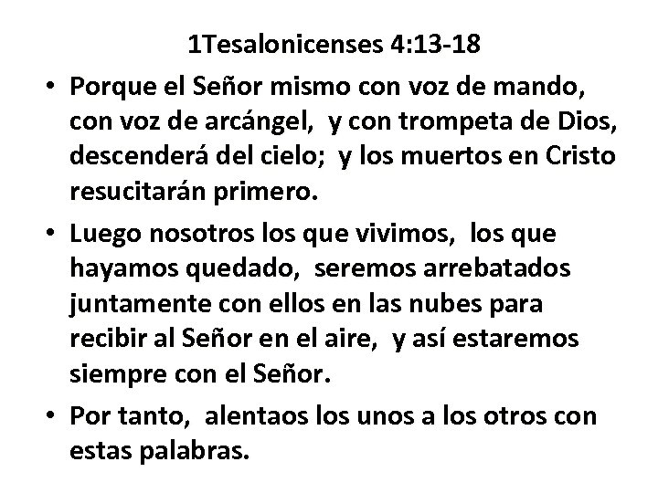  • • • 1 Tesalonicenses 4: 13 -18 Porque el Señor mismo con