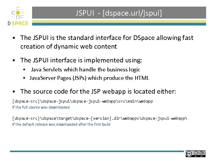 JSPUI - [dspace. url/jspui] § The JSPUI is the standard interface for DSpace allowing